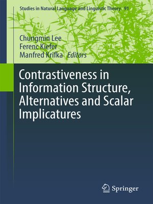 cover image of Contrastiveness in Information Structure, Alternatives and Scalar Implicatures